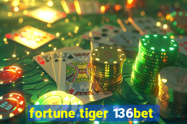 fortune tiger 136bet